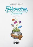 Torroncina, bizzarra streghina, lascia stare la cucina, o per dindirindina!!! di Carmen Burel edito da Booksprint