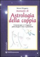 Manuale di astrologia della coppia. L'oroscopo e i legami psicologici tra i partner di Mona Riegger edito da Edizioni Mediterranee