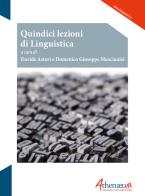 Quindici lezioni di linguistica di Davide Astori, Domenico Giuseppe Muscianisi edito da Athenaeum Edizioni Universitarie