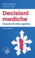 Decisioni mediche. Un punto di vista cognitivo. Nuova ediz. di Matteo Motterlini, Vincenzo Crupi edito da Raffaello Cortina Editore
