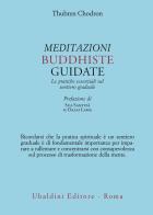 Meditazioni buddhiste guidate. Le pratiche essenziali sul sentiero graduale di Thubten Chodron edito da Astrolabio Ubaldini