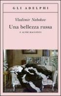 Una bellezza russa e altri racconti di Vladimir Nabokov edito da Adelphi