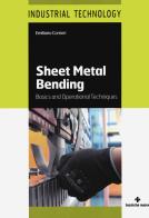 Sheet metal bending. Basics and operational techniques di Emiliano Corrieri edito da Tecniche Nuove