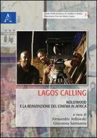 Lagos calling. Nollywood e la reinvenzione del cinema in Africa edito da Aracne
