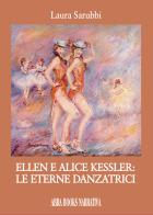 Ellen e Alice Kessler: le eterne danzatrici di Laura Sarubbi edito da Abrabooks