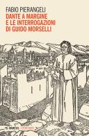 Dante a margine e le interrogazioni di Guido Morselli di Fabio Pierangeli edito da Mimesis