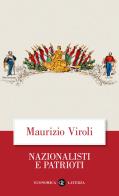 Nazionalisti e patrioti di Maurizio Viroli edito da Laterza