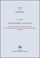 Thucydides Anglicus. Gli eight bookes di Thomas Hobbes e la ricreazione inglese delle storie di Tucidide (1450-1642) di Luca Iori edito da Storia e Letteratura