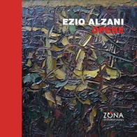 Ezio Alzani. Opere. Ediz. illustrata edito da Zona