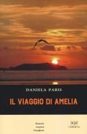 Il viaggio di Amelia di Daniela Paris edito da L'Erudita