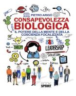 Consapevolezza biologica di Pietro Arigò edito da Booksprint