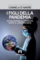 I figli della pandemia. Rivoluzione illuminista dopo il coronavirus di Carmela D'Amore edito da Armando Editore