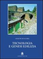 Tecnologia e genesi edilizia dalle origini al gotico di Giuseppe De Micheli edito da Gangemi Editore