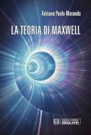 La teoria di Maxwell di Adriano P. Morando edito da Esculapio