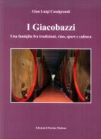 I Giacobazzi. Una famiglia fra tradizioni, vino, sport e cultura di Gian Luigi Casalgrandi edito da Il Fiorino