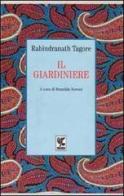 Il giardiniere di Rabindranath Tagore edito da Guanda