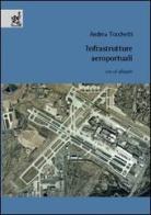 Infrastrutture aeroportuali. Con CD-ROM di Andrea Tocchetti edito da Aracne