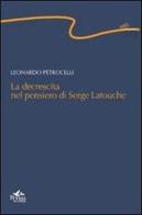 La decrescita nel pensiero di Serge Latouche di Leonardo Petrocelli edito da Pensa Multimedia