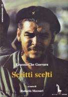 Scritti scelti di Ernesto Che Guevara edito da Massari Editore