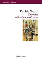 L' autentico nella relazione educativa di Daniela Sedran edito da Morlacchi