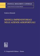 Modelli imprenditoriali nelle aziende aeroportuali di Federico Rotondo edito da Giappichelli