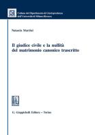 Il giudice civile e la nullità del matrimonio canonico trascritto di Natascia Marchei edito da Giappichelli