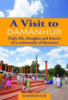 Visit to Damanhur. Daily life, thoughts and history of a community of dreamers (A) di Stambecco Pesco, Formica Coriandolo edito da Devodama