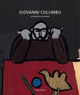Giovanni Columbu. La pittura come profezia. Opere 1960-1970 edito da Dante Crobu