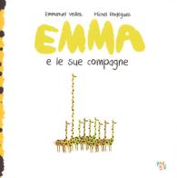 Emma e le sue compagne. Ediz. a colori di Emmanuel Veillet, Michel Rodrigues edito da Pane e Sale