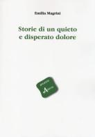 Storie di un quieto e disperato dolore di Emilia Magrini edito da Aldenia Edizioni