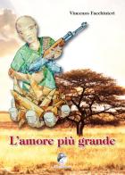 L' amore più grande di Vincenzo Facchinieri edito da Mannarino