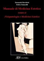 Manuale di medicina estetica. Fisiopatologia e medicina estetica vol.2 di Emanuele Bartoletti, Fulvio Tomaselli edito da Acta Medica Edizioni