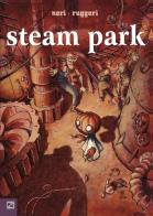 Steam park di Filippo Neri, Piero Ruggeri edito da Edizioni Zerotre