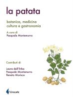 La patata. Botanica, medicina cultura e gastronomia di Laura Dell'Erba, Pasquale Montemurro, Renato Morisco edito da Grecale