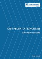 Don Redento Tignonsini. Innovatore sociale edito da Liberedizioni