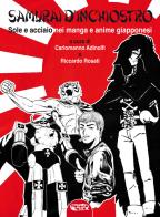 Samurai d'inchiostro. Sole e acciaio nei manga e anime giapponesi. Ediz. illustrata edito da Profondo Rosso