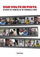Due volte in pista. Storie di famiglia in Formula uno edito da Kenness Publishing