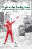 Il piccolo partigiano. La Napoli liberata dello scugnizzo furioso di Gerardo Magliacano edito da 4Punte edizioni