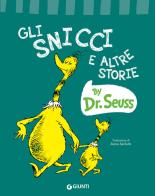 Gli Snicci e altre storie. Ediz. a colori di Dr. Seuss edito da Giunti Editore