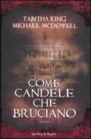 Come candele che bruciano di Tabitha King, Michael McDowell edito da Sperling & Kupfer