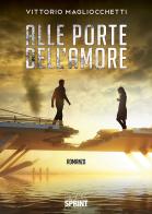 Alle porte dell'amore di Vittorio Magliocchetti edito da BooksprintEdizioni