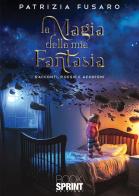 La magia della mia fantasia di Patrizia Fusaro edito da Booksprint