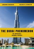 The Dubai phenomenon. The impossible becomes possible di Loredana Bocchieri, Valeria Al-Heureithi edito da Youcanprint