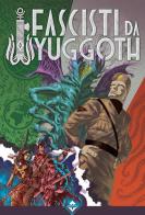 Fascisti da Yuggoth edito da Acheron Books