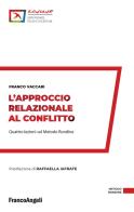 L' approccio relazionale al conflitto. Quattro lezioni sul Metodo Rondine di Franco Vaccari edito da Franco Angeli