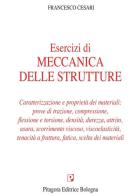Esercizi di meccanica delle strutture. Caratterizzazione e proprietà dei materiali di Francesco Cesari edito da Pitagora
