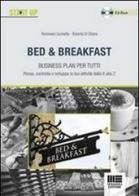 Bed & Breakfast. Business plan per tutti. Con CD-ROM di Roberta Di Chiara, Tommaso Licchetta edito da Maggioli Editore