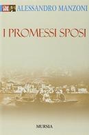 I Promessi sposi di Alessandro Manzoni edito da Ugo Mursia Editore