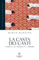 La casta dei casti. I preti, il sesso e l'amore di Marco Marzano edito da Bompiani