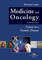 Medicine and oncology. An illustrated history vol.10 di Massimo Lopez edito da Gangemi Editore
